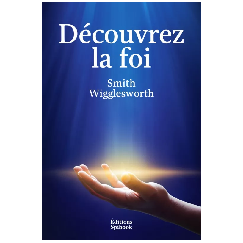 wigglesworth_decouvrez_la_foi_couverture